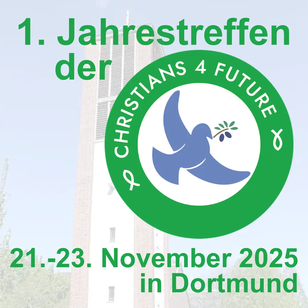 Das Bild zeigt im Hintergrund den Turm der Paul-Gerhardt-Kirche in Dortmund. Text: "1. Jahrestreffen der Christians for Future vom 21. bis 23. November 2025 in Dortmund." Logo der Christians for Future.