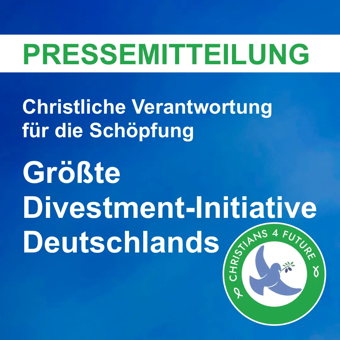 Das Bild zeigt im Hintergrund einen fast wolkenlosen, blauen Himmel. Text: "Pressemitteilung. Christliche Verantwortung für die Schöpfung. Größte Divestment-Initiative Deutschlands".
